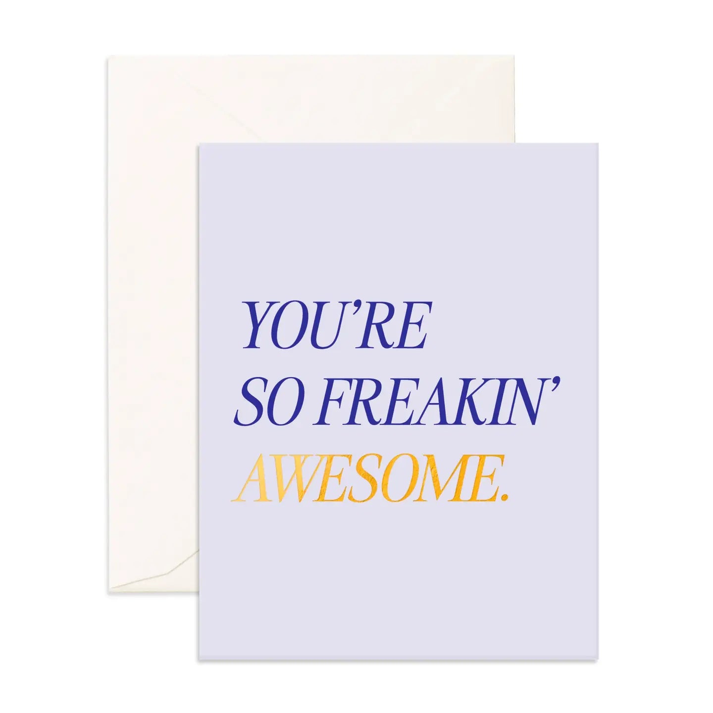 You're So Freakin' Awesome Card